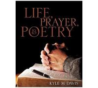 Life, Prayer, And Poetry