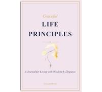 Life Principles Journal: A Guided Reflection for Clarity, Self-Discovery, and Personal Growth