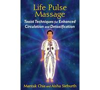 Aisha Sieburth Mantak Chia – Massage du pouls vital – Techniques taoïstes pour circulation et détox