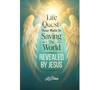 Life Quest: Your Role in Saving the World Revealed by Jesus