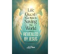 Life Quest: Your Role in Saving the World Revealed by Jesus