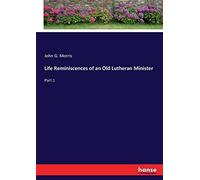 Life Reminiscences Of An Old Lutheran Minister