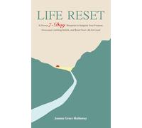 Life Reset: A proven 7-Day Blueprint to Reignite You Purpose, Overcome limiting beliefs, and reset your life for Good