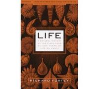 Richard Fortey – Life – A Natural History of the First Four Billion Years of Life on Earth