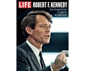 LIFE Robert F. Kennedy: An American Legacy, 50 Years Later