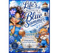 "Life’s Better in Blue Summer" A Dreamy Coastal Ephemera Collection Book: 300+ Blue Beach-Inspired Elements for Junk Journals, Scrapbooking, Card Making & Creative Crafts