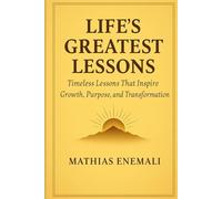 LIFE’S GREATEST LESSONS