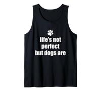 Life 'S Not Perfect But Dogs are Dog Owner Meme Empreinte de Patte Débardeur