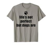 Life 'S Not Perfect But Dogs are Dog Owner Meme Empreinte de Patte T-Shirt