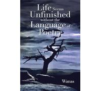 Life Seems Unfinished Without The Language Of Poetry