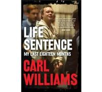 Life Sentence by Carl Williams Carl Williams (Auteur)
