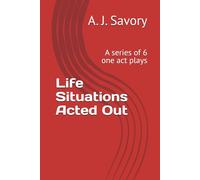Life Situations Acted Out: A series of 6 one act plays