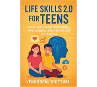Life Skills 2.0 for Teens: The Ultimate Guide to Emotional Intelligence, Love, and Success in the AI Era.