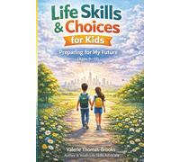 Life Skills & Choices for Kids: Preparing for My Future (Ages 9-13)