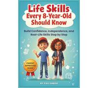 Life Skills Every 8-Year-Old Should Know: Build Confidence, Independence, and Real-Life Skills Step by Step