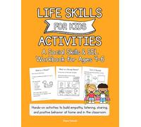 Life Skills for Kids Activities: A Social Skills & SEL Workbook for Ages 4-6: Hands-on activities to Build Empathy, Listening, Sharing, and Positive Behavior at Home and in the Classroom