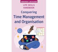 Life Skills Handbook: Conquering Time Management and Organisation