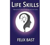 Life Skills - Manual Of Critical Thinking And Soft Skills