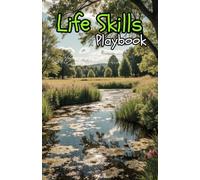 Life Skills Playbook: A Young Adult's Practical Guide to Budgeting, Cooking, Home Repairs, Gardening, and Thriving on Your Own