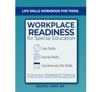 Life Skills Workbook for Teens: Job Skills, Social Skills & Workplace Readiness for Special Education: A Curriculum Workbook for Teaching Vocational Skills and Real-World Independence