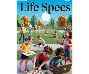 Life Specs: A Parent's Field Guide to the After-School Hours, Executive Function, Digital Literacy, and Summer Growth for Kids Ages 8-12