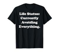 Life Status: Currently Avoiding Everything Funny Saying T-Shirt