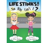 Life Stinks! So Why Can't I?