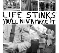 Life Stinks - You'Ll Never Make It