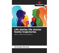 Life stories life stories family trajectories: Theory, method and illustrations