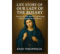 LIFE STORY OF OUR LADY OF THE ROSARY