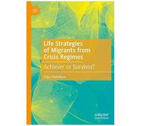 Life Strategies Of Migrants From Crisis Regimes