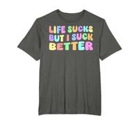 Life Sucks But I Suck Better - Humour drôle pour adulte T-Shirt