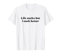 Life Sucks But I Suck Better Shirt Y2k Slogan T-Shirt