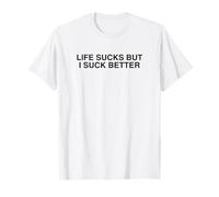Life Sucks But I Suck Better Y2K Dark Humor College Meme T-Shirt