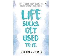 Life Sucks. Get Used To It.