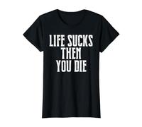 Life Sucks Then You Die T-Shirt Graphique avec Valeur