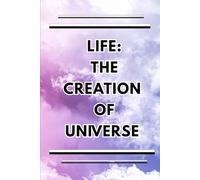 LIFE THE CREATION OF UNIVERSE: Journal of note down daily reflection of the life and tasks