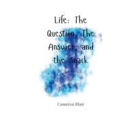 Life: The Question, The Answer, and the Snack