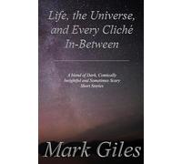 LIFE, THE UNIVERSE, AND EVERY CLICHÉ IN-BETWEEN