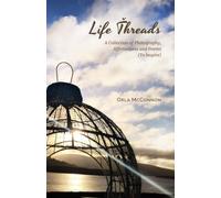 Life Threads - A Collection Of Photography, Affirmations And Poems (To Inspire!)