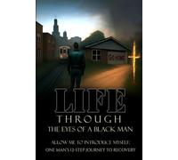Life Through The Eyes Of A Black Man: Allow Me to Introduce Myself Vol 1