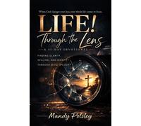Life! Through the Lens A 41-Day Devotional; Finding Clarity, Healing, and Identity Through God's Light - Mandy Polsley - Trilogy Christian Publishing - ebook (ePub) - Livre