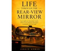LIFE THROUGH THE REAR-VIEW MIRROR: Late Nights On Australian Roads: Where Every Backseat Passenger Eventually Tells The Truth