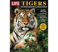 LIFE Tigers: The World's Most Extraordinary Animal