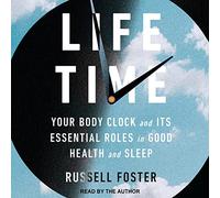 Life Time: Your Body Clock and Its Essential Roles in Good Health and Sleep