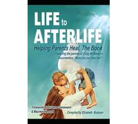 Life to Afterlife - Helping Parents Heal, The Book: The Black and White Edition