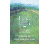 [(Life to Death: Harmonizing the Transition: A Holistic and Meditative Approach For Caregivers and the Dying)] [Author: Richard W. Boerstler] published on (January, 2000)