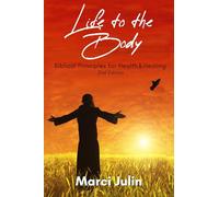 Life to the Body: Biblical Principles for Health & Healing