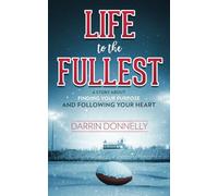 Life to the Fullest: A Story About Finding Your Purpose and Following Your Heart