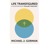 Life Transfigured A Contemporary Pauline Theology - Michael J. Gorman - Eerdmans - ebook (ePub) - Livre